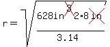 r=sqrt%28628in%5Ecross%283%292%2F%283.14%29%2A8cross%28in%29%29