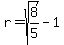 r=sqrt%288%2F5%29-1