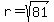 r=sqrt%2881%29