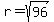 r=sqrt%2896%29