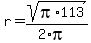 r=sqrt%28pi%2A113%29%2F%282%2Api%29