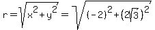 r=sqrt%28x%5E2%2By%5E2%29=sqrt%28%28-2%29%5E2%2B%282sqrt%283%29%29%5E2%29