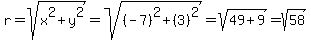 r=sqrt%28x%5E2%2By%5E2%29=sqrt%28%28-7%29%5E2%2B%283%29%5E2%29=sqrt%2849%2B9%29=sqrt%2858%29