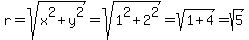 r=sqrt%28x%5E2%2By%5E2%29=sqrt%281%5E2%2B2%5E2%29=sqrt%281%2B4%29=sqrt%285%29