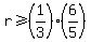 r%3E=%281%2F3%29%286%2F5%29