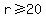 r%3E=20