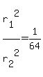 r%5B1%5D%5E2%2Fr%5B2%5D%5E2+=+1%2F64