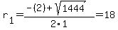 r%5B1%5D+=+%28-%282%29%2Bsqrt%28+1444+%29%29%2F2%5C1+=+18