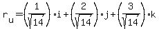 r%5Bu%5D=%281%2Fsqrt%2814%29%29i%2B%282%2Fsqrt%2814%29%29j%2B%283%2Fsqrt%2814%29%29k
