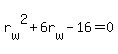 r%5Bw%5D%5E2+%2B+6r%5Bw%5D+-+16+=+0