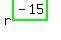 r%5E%28highlight_green%28+-15+%29%29