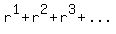r%5E1+%2B+r%5E2+%2B+r%5E3+%2B+...+=+rx