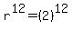 r%5E12=%282%29%5E12%29