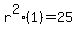 r%5E2%281%29=25
