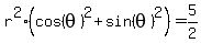 r%5E2%28cos%28theta%29%5E2%2Bsin%28theta%29%5E2%29=5%2F2