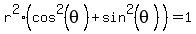 r%5E2%28cos%5E2%28theta%29%2Bsin%5E2%28theta%29%29=1
