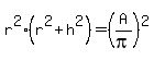 r%5E2%28r%5E2%2Bh%5E2%29=%28A%2Fpi%29%5E2