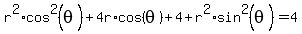 r%5E2%2Acos%5E2%28theta%29%2B4r%2Acos%28theta%29%2B4%2B+r%5E2%2Asin%5E2%28theta%29=4