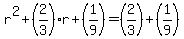 r%5E2%2B%282%2F3%29r%2B%281%2F9%29+=%282%2F3%29%2B%281%2F9%29