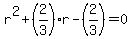 r%5E2%2B%282%2F3%29r-%282%2F3%29=0