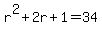r%5E2%2B2r%2B1=34