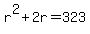 r%5E2%2B2r=323