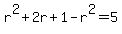 r%5E2%2B2r+%2B+1+-+r%5E2+=+5