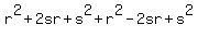 r%5E2%2B2sr%2Bs%5E2%2Br%5E2-2sr%2Bs%5E2