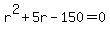 r%5E2%2B5r-150=0