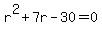 r%5E2%2B7r-30=0