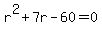 r%5E2%2B7r-60=0
