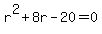 r%5E2%2B8r-20+=+0