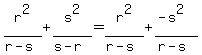 r%5E2%2F%28r-s%29+%2B+s%5E2%2F%28s-r%29=r%5E2%2F%28r-s%29+%2B+%28-s%5E2%29%2F%28r-s%29