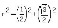 r%5E2=%281%2F2%29%5E2%2B%28sqrt%283%29%2F2%29%5E2