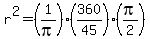 r%5E2=%281%2Fpi%29%28360%2F45%29%28pi%2F2%29