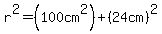 r%5E2=%28100cm%5E2%29%2B%2824cm%29%5E2