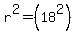 r%5E2=%2818%5E2%29