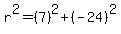 r%5E2=%287%29%5E2%2B%28-24%29%5E2