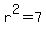 r%5E2=+7