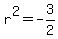r%5E2=-3%2F2