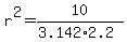 r%5E2=10%2F%283.142%2A2.2%29