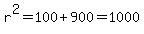 r%5E2=100%2B900=1000