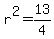 r%5E2=13%2F4