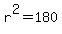 r%5E2=180