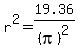 r%5E2=19.36%2F%28pi%29%5E2