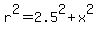 r%5E2=2.5%5E2%2Bx%5E2