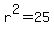 r%5E2=25