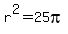 r%5E2=25pi