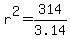 r%5E2=314%2F3.14