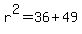 r%5E2=36%2B49